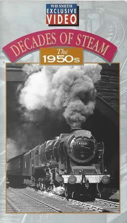 Decades Of Steam. The 1950's WH Smith Video