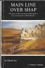 Main Line Over Shap: The Story Of The Lancaster-Carlisle Railway From Construction To Electrification