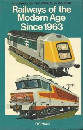 Railways Of The World In Colour: Railways Of The Modern Age Since 1963