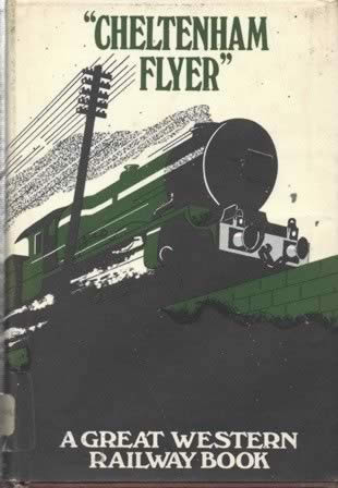 Cheltenham Flyer - A Great Western Railway Book