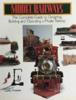 Model Railways - The Complete Guide To Designing, Building And Operating A Model Railway