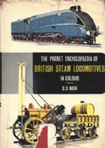 The Pocket Encyclopedia Of British Steam Locomotives In Colour