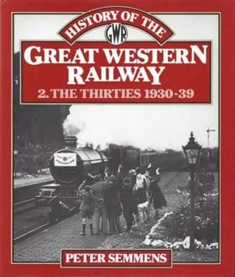 History of the GWR - 1: Consolidation 1923-29, 2:The Thirties 1930-39, 3:Wartime & Final Years 1939-48