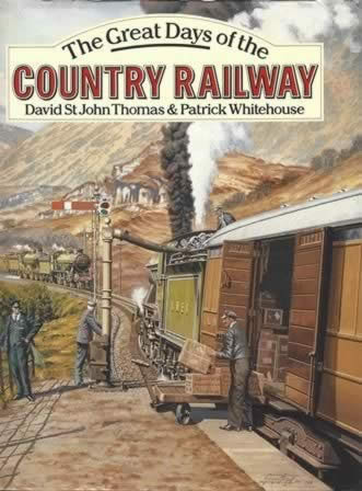 The Great Days Of The Country Railway