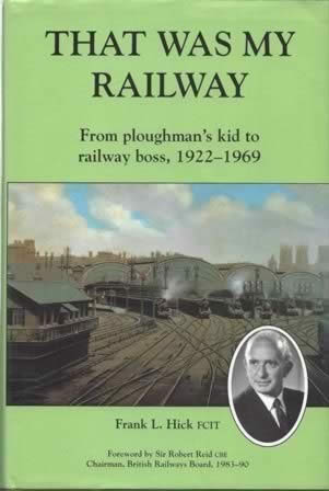 That Was My Railway: From Ploughmans Kid To Railway Boss 1922 - 1969