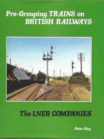 Pre-Grouping Trains On British Railways: The LNER Companies