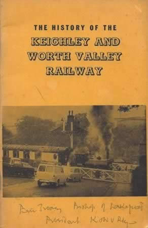 The History Of The Keighley & Worth Valley Railway ( Signed Copy By 'Eric Treacy' )