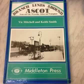 Branch Lines Around Ascot: From Ash Vale, Weybride, Staines And Wokingham