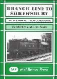 Branch Line To Shrewsbury; The Shropshire & Montgomeryshire