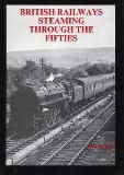 British Railways Steaming Through The Fifties: Volume 2
