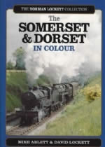 The Somerset & Dorset In Colour The Norman Lockett Collection
