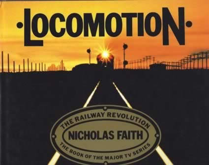 Locomotion The Railway Revolution: The Book Of The Major TV Series