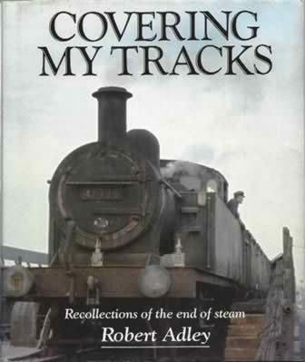 Covering My Tracks: Recollections of the end of Steam