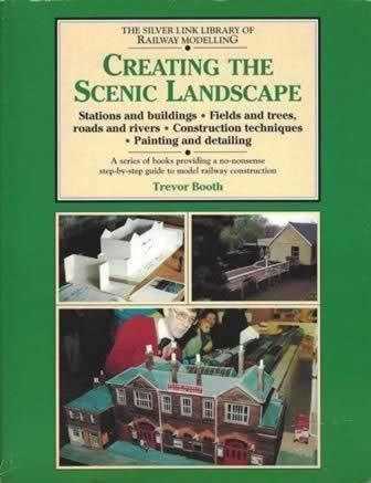 The Silver Link Library Of Railway Modelling: Creating the Scenic Landscape