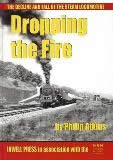 The Decline And Fall Of The Steam Locomotive: Dropping The Fire