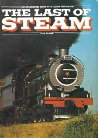 The Last Of Steam (Steam Locomotives Today With Colour Photographs)