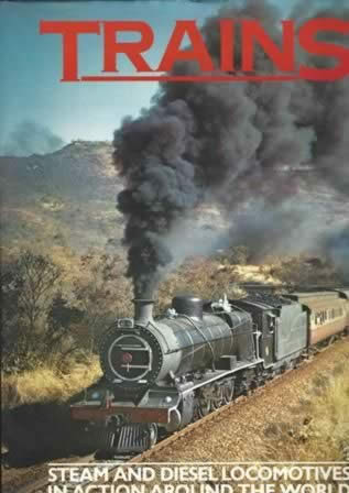 Trains: Steam And Diesel Locomotives In Action Around The World