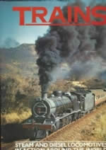 Trains: Steam And Diesel Locomotives In Action Around The World