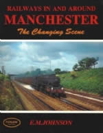 Railways In & Around Manchester 'The Changing Scene' (P/B)