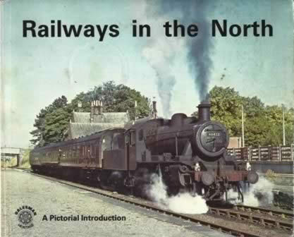 Railways In The North - A Pictorial Introduction