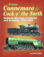 From Connemara To Cock o' The North: Railway Journeys To Ireland And Scotland, 1920-1950
