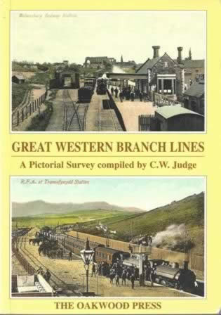 Great Western Branch Lines: A Pictorial Survey Compiled By C W Judge - PS7