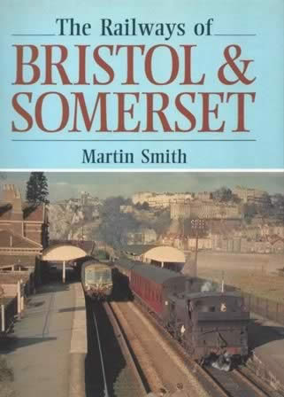 The Railways Of Bristol & Somerset