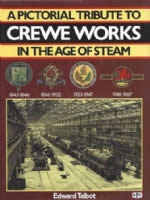 A Pictorial Tribute to Crewe Works in the Age of Steam