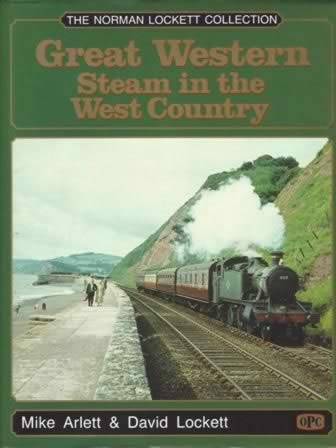 The Norman Lockett Collection: Great Western Steam In The West Country