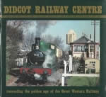 Didcot Railway Centre: Recreating The Golden Age Of The Great Western Railway