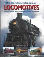 The World Encyclopedia Of Locomotives: A Complete Guide To The World's Most Famous Locomotives