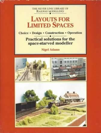 The Silver Link Library Of Railway Modelling Layouts For Limited Spaces: Practical Solutions For The Space-Starved Modeller