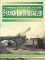 The Southern Railway Collection: Southern Railway Reflections Branchlines Recalled