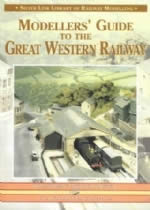 The Silver Link Library Of Railway Modelling: Modeller's Guide To The Great Western Railway