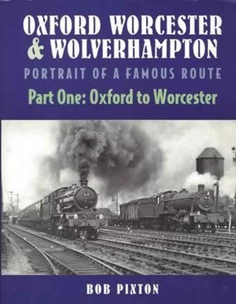 Oxford Worcester & Wolverhampton Portrait Of A Famous Route Part One: Oxford To Worcester
