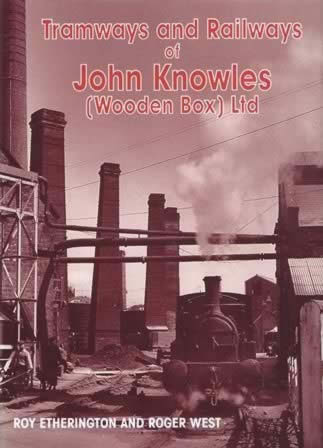 Tramways And Railways Of John Knowles (Wooden Box) Ltd