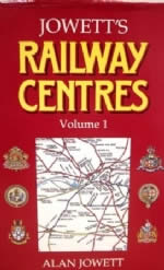 Jowett's Railway Centres: Volume 1