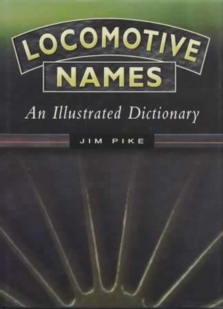 Locomotive Names: An Illustrated Dictionary