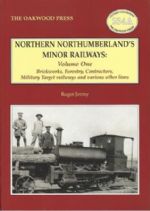 Northern Northumberland's Minor Railways: Volume One - LP234A