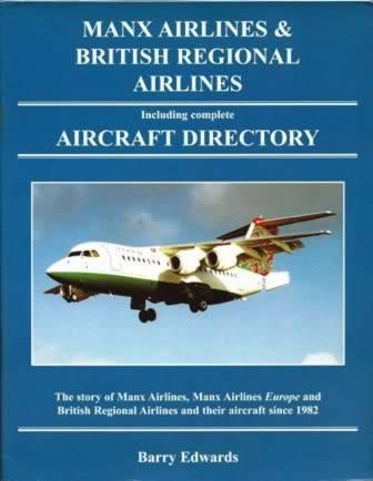 Manx Airlines & British Regional Airlines: Including Complete Aircraft Directory