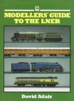 Modeller's Guide To The LNER