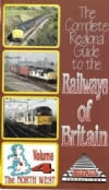 The Complete Regional Guide to the Railways of Britain: Volume 4 - The North West
