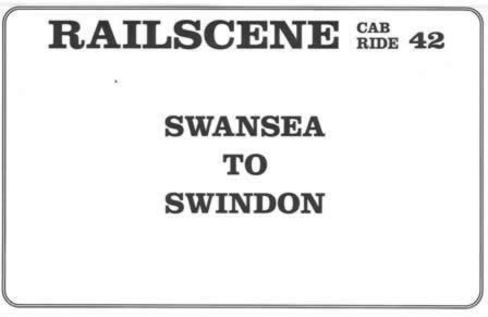 Railscene Cab Ride: No 42 - Swansea To Swindon