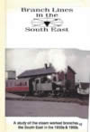 Branch Lines In The South East 1950's & 60's