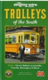 Trolleys Of The South - Lousville, Nashville, Birmingham & Miami