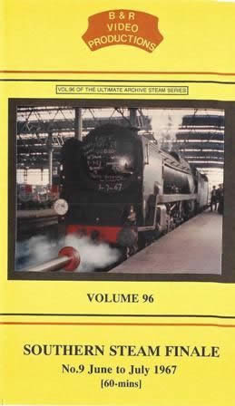 B & R Videos Vol 96: Southern Steam Finale Number 9 - June to July 1967