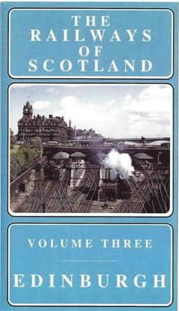 The Railways Of Scotland Vol 3 - Edinburgh