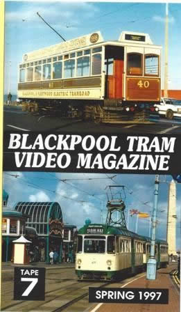Blackpool Tram Video Magazine Tape 7 Spring 97