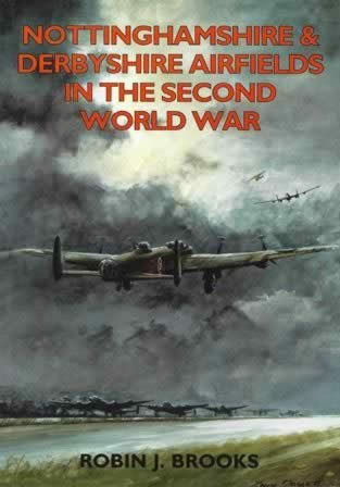 Nottinghamshire & Derbyshire Airfields In The Second World War