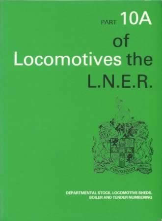 Locomotives of the LNER: Department Stock, Locomotive Sheds, Boiler and Tender Numbering: Part 10A